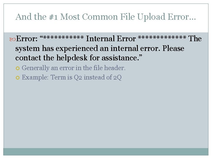 And the #1 Most Common File Upload Error… Error: “****** Internal Error ******* The