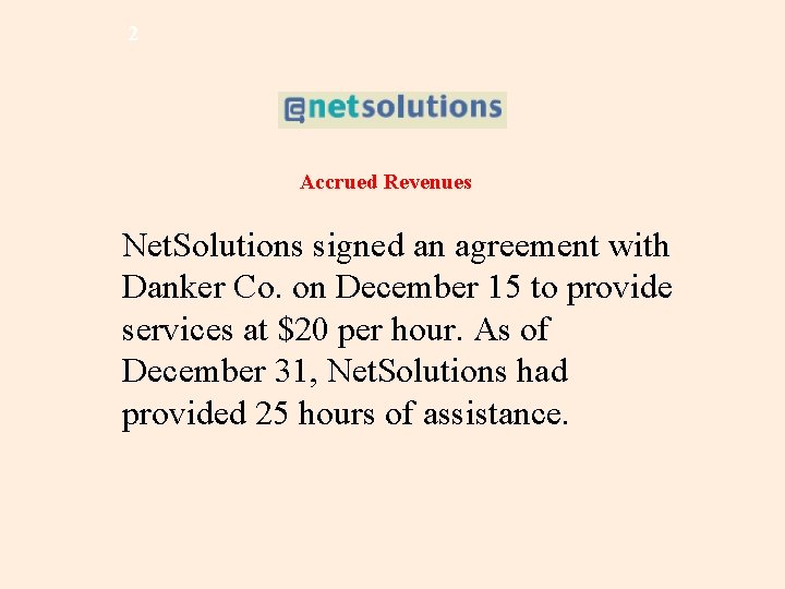 2 Accrued Revenues Net. Solutions signed an agreement with Danker Co. on December 15