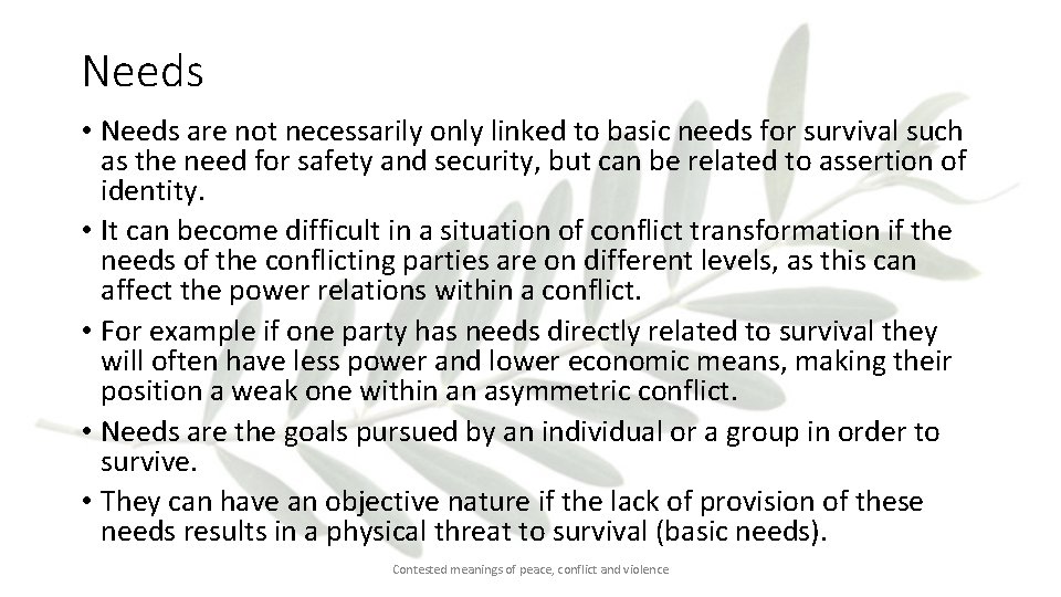Needs • Needs are not necessarily only linked to basic needs for survival such