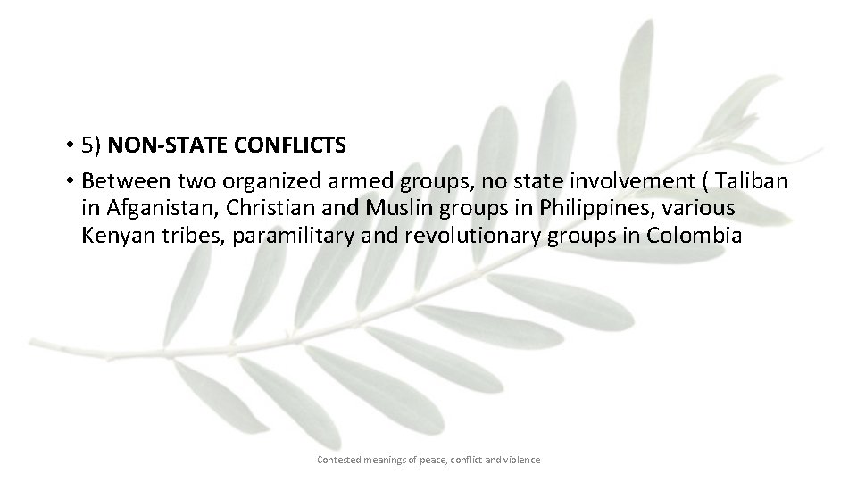  • 5) NON-STATE CONFLICTS • Between two organized armed groups, no state involvement