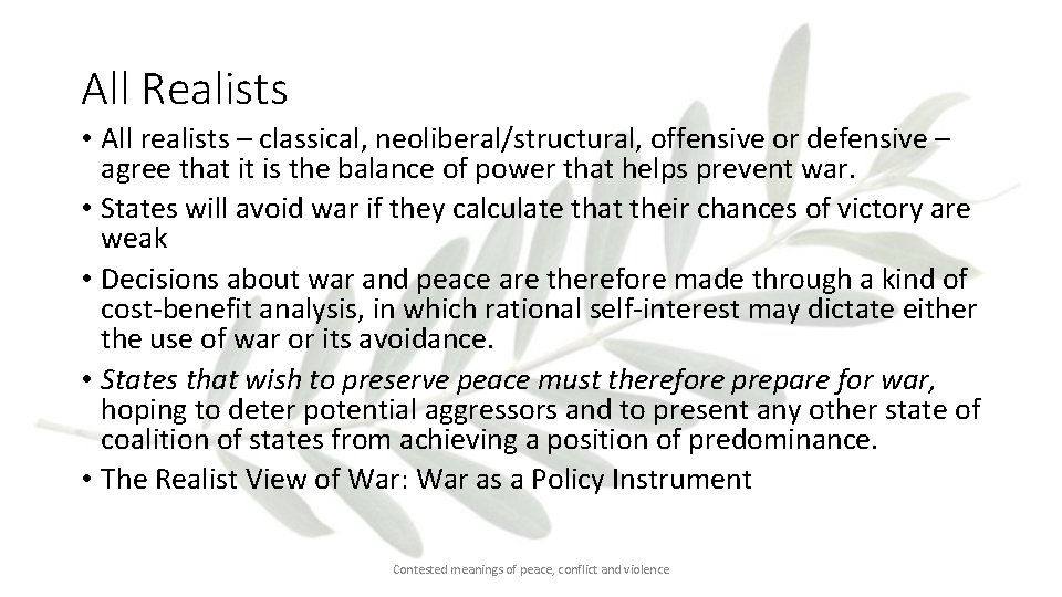All Realists • All realists – classical, neoliberal/structural, offensive or defensive – agree that