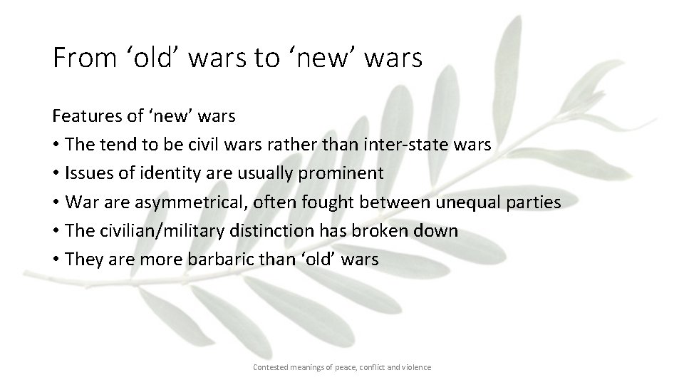 From ‘old’ wars to ‘new’ wars Features of ‘new’ wars • The tend to