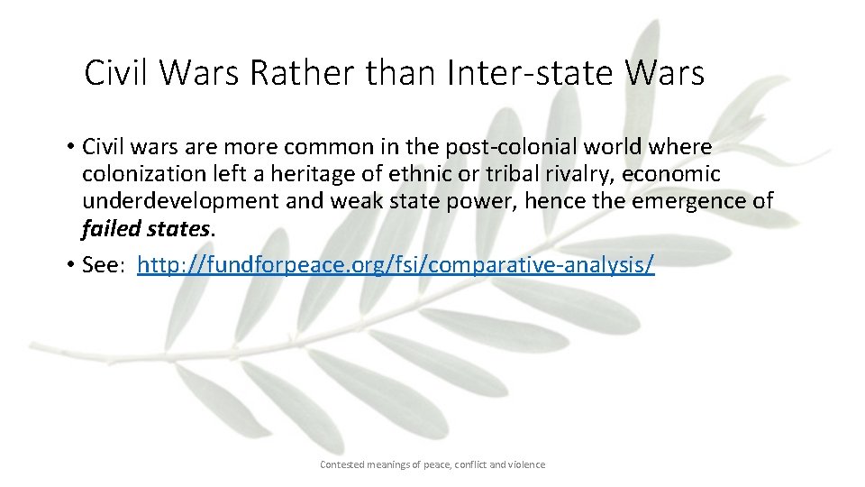 Civil Wars Rather than Inter-state Wars • Civil wars are more common in the