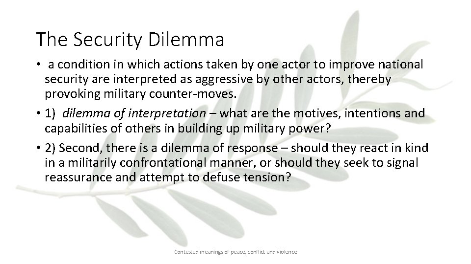 The Security Dilemma • a condition in which actions taken by one actor to