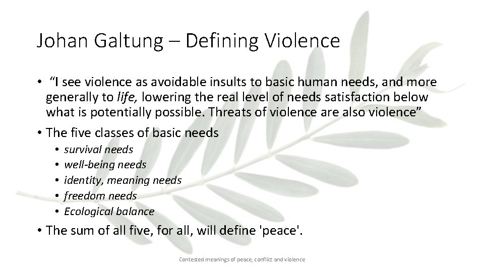 Johan Galtung – Defining Violence • “I see violence as avoidable insults to basic