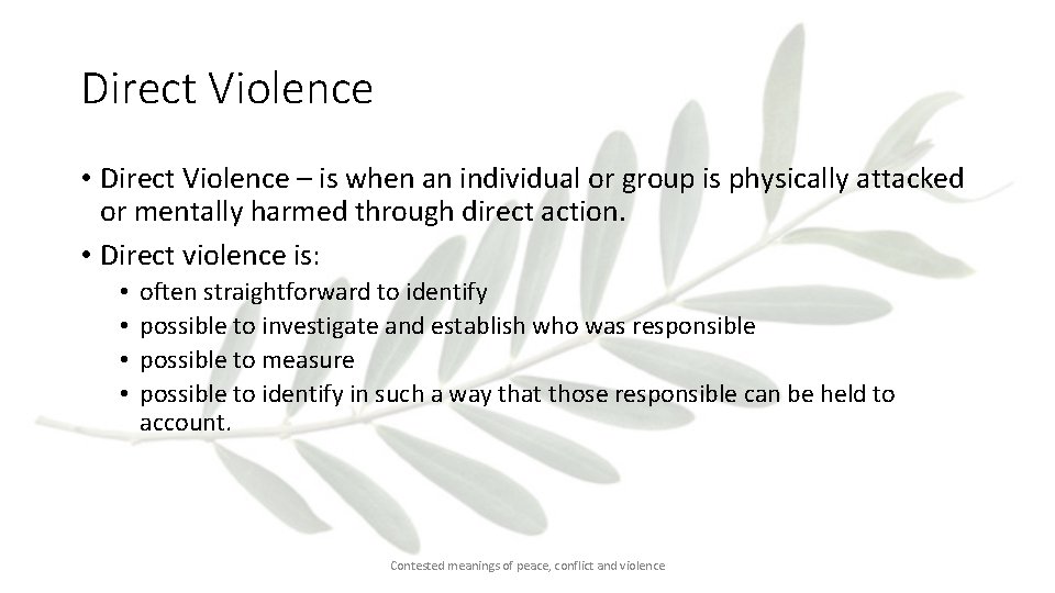 Direct Violence • Direct Violence – is when an individual or group is physically