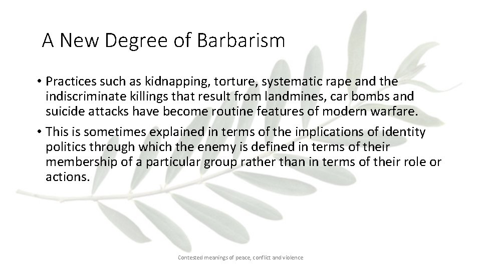 A New Degree of Barbarism • Practices such as kidnapping, torture, systematic rape and