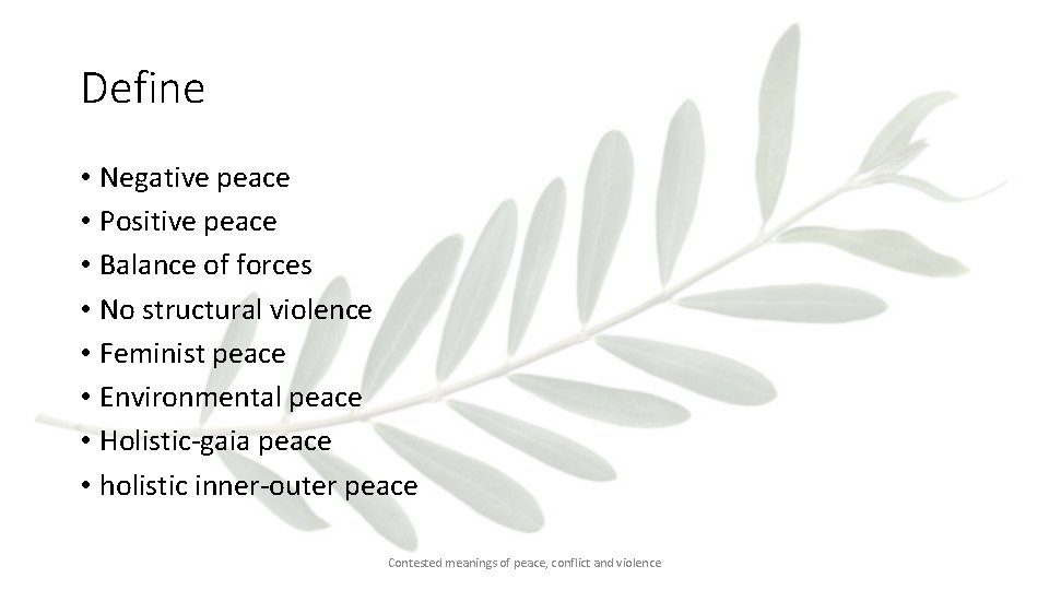 Define • Negative peace • Positive peace • Balance of forces • No structural