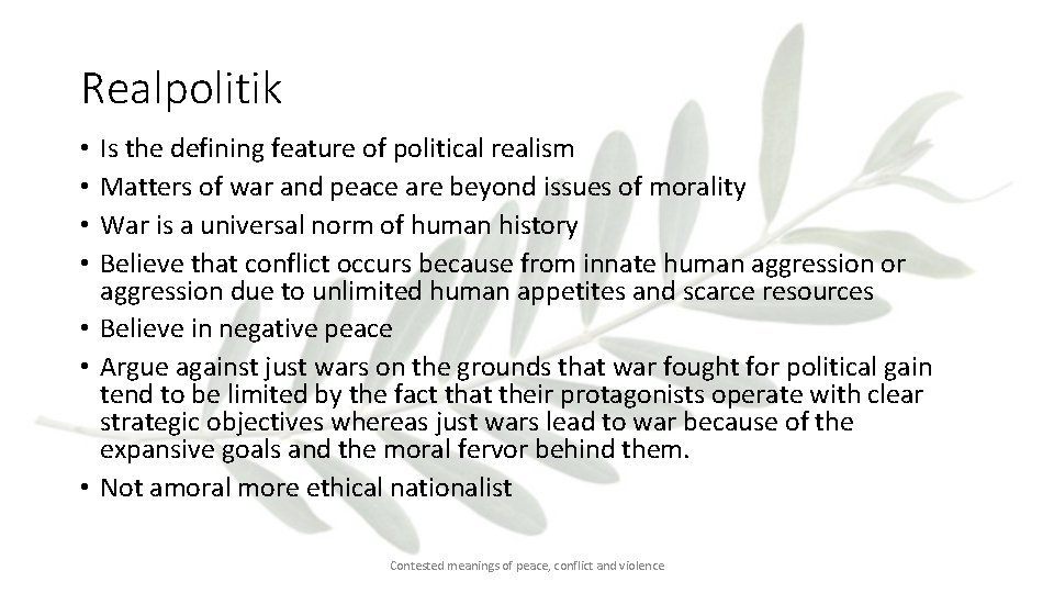 Realpolitik Is the defining feature of political realism Matters of war and peace are