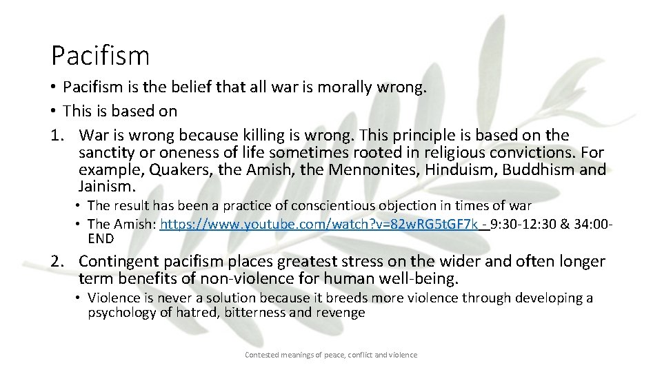 Pacifism • Pacifism is the belief that all war is morally wrong. • This