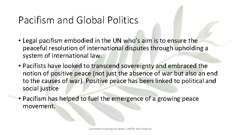 Pacifism and Global Politics • Legal pacifism embodied in the UN who’s aim is