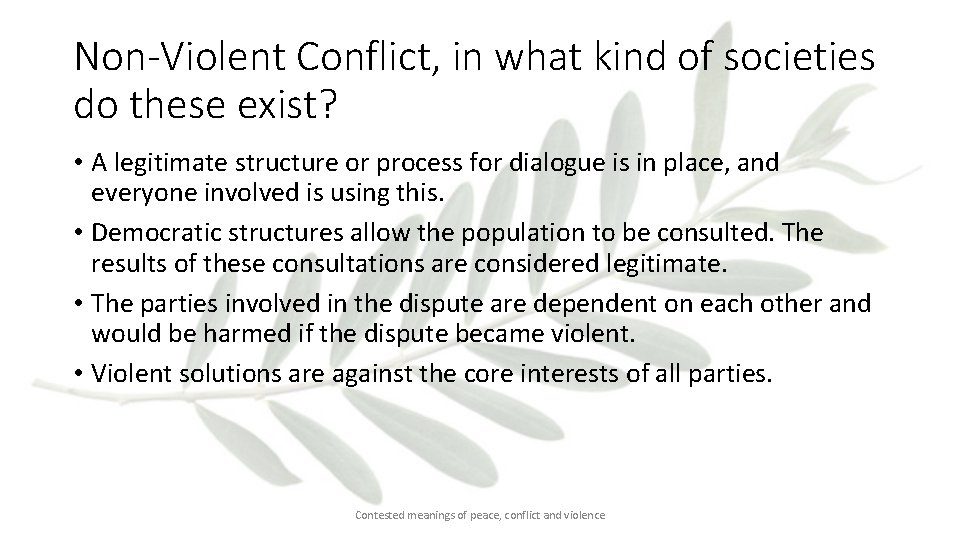 Non-Violent Conflict, in what kind of societies do these exist? • A legitimate structure