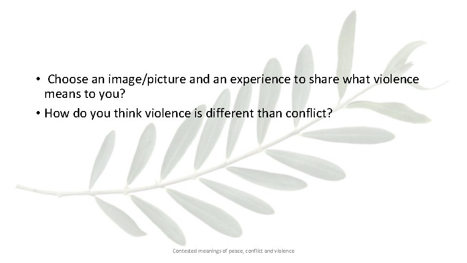 • Choose an image/picture and an experience to share what violence means to • Choose an image/picture and an experience to share what violence means to