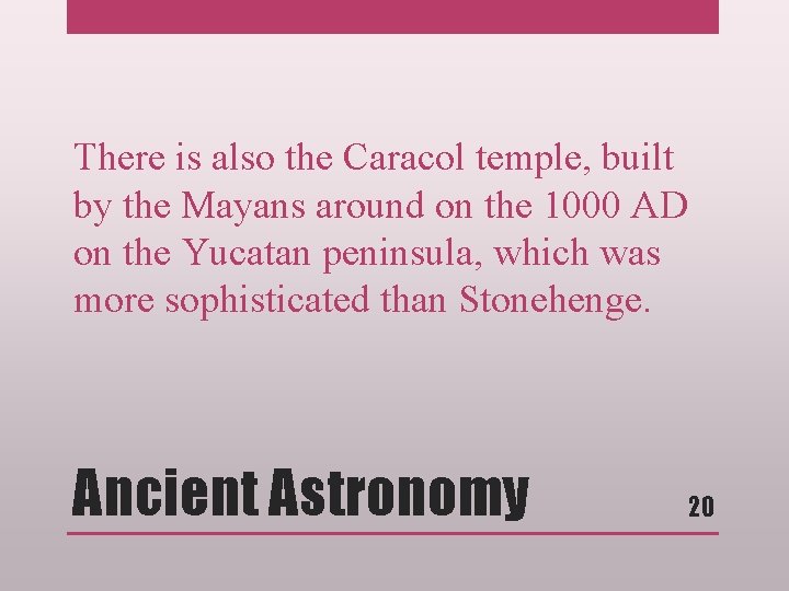 There is also the Caracol temple, built by the Mayans around on the 1000