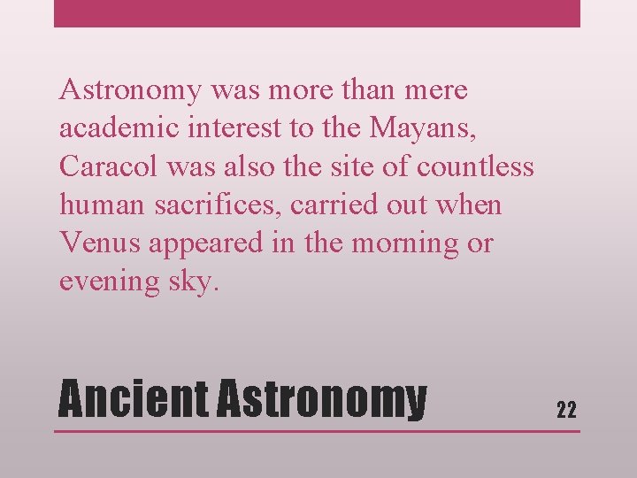 Astronomy was more than mere academic interest to the Mayans, Caracol was also the