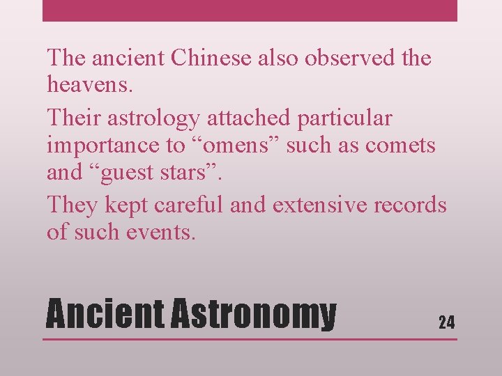 The ancient Chinese also observed the heavens. Their astrology attached particular importance to “omens”