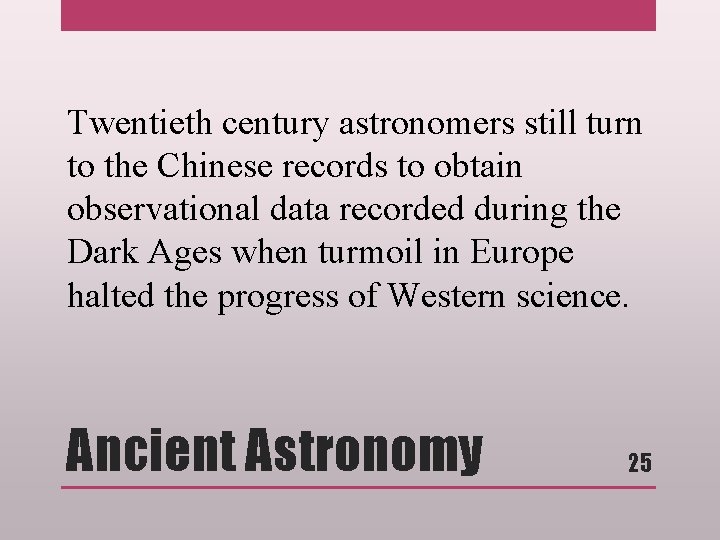 Twentieth century astronomers still turn to the Chinese records to obtain observational data recorded