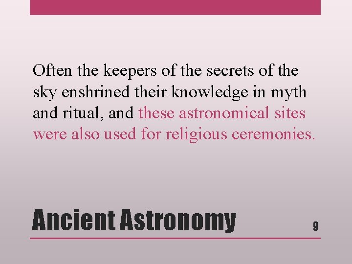 Often the keepers of the secrets of the sky enshrined their knowledge in myth