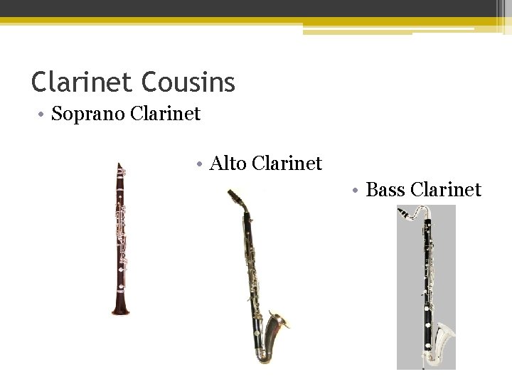Clarinet Cousins • Soprano Clarinet • Alto Clarinet • Bass Clarinet 