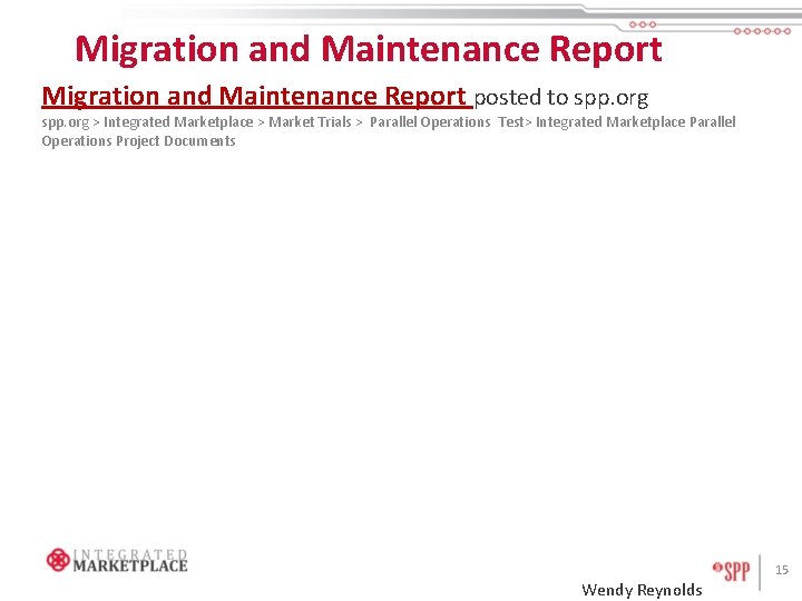 Migration and Maintenance Report posted to spp. org > Integrated Marketplace > Market Trials