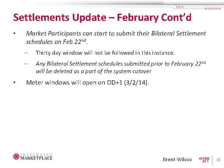 Settlements Update – February Cont’d • • Market Participants can start to submit their