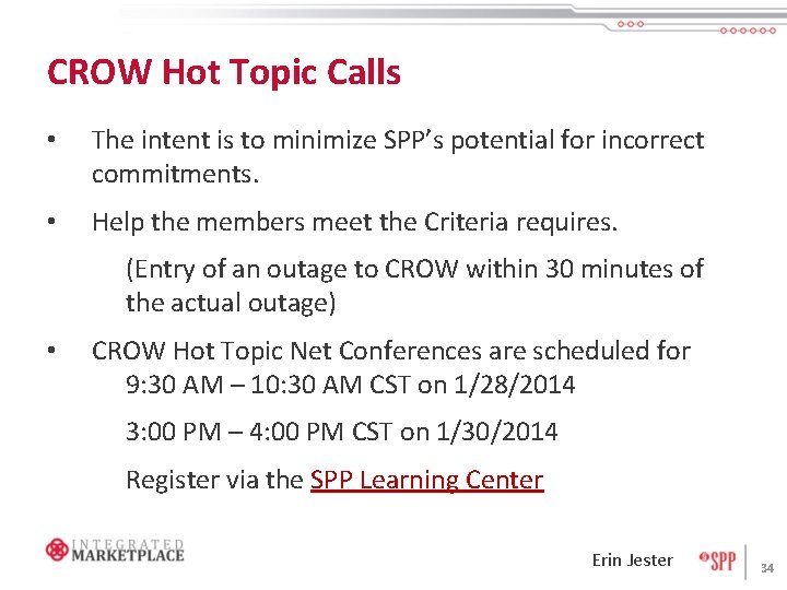 CROW Hot Topic Calls • The intent is to minimize SPP’s potential for incorrect