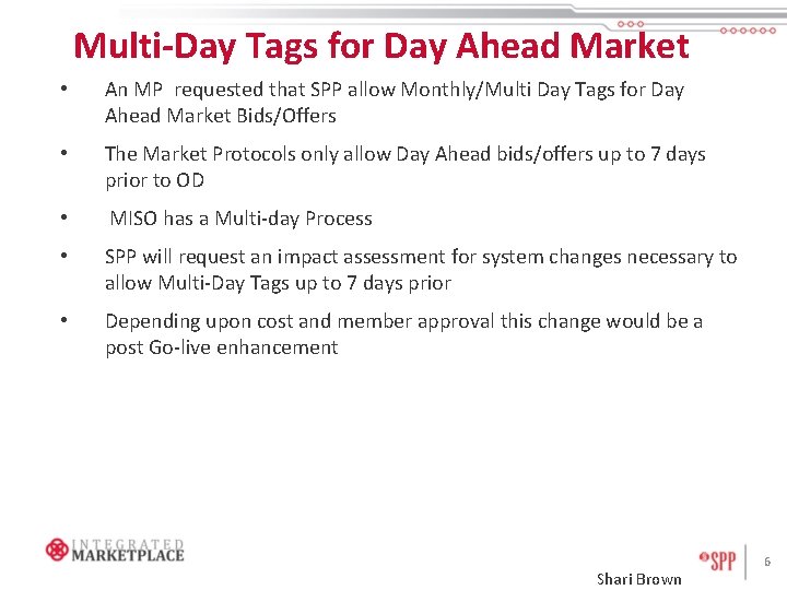 Multi-Day Tags for Day Ahead Market • An MP requested that SPP allow Monthly/Multi