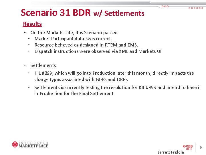 Scenario 31 BDR w/ Settlements Results • On the Markets side, this Scenario passed