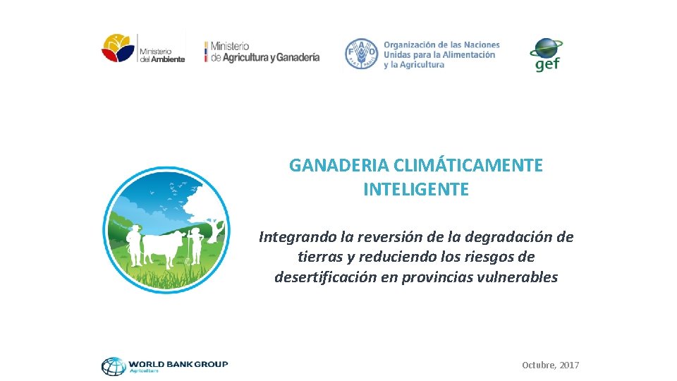 GANADERIA CLIMÁTICAMENTE INTELIGENTE Integrando la reversión de la degradación de tierras y reduciendo los