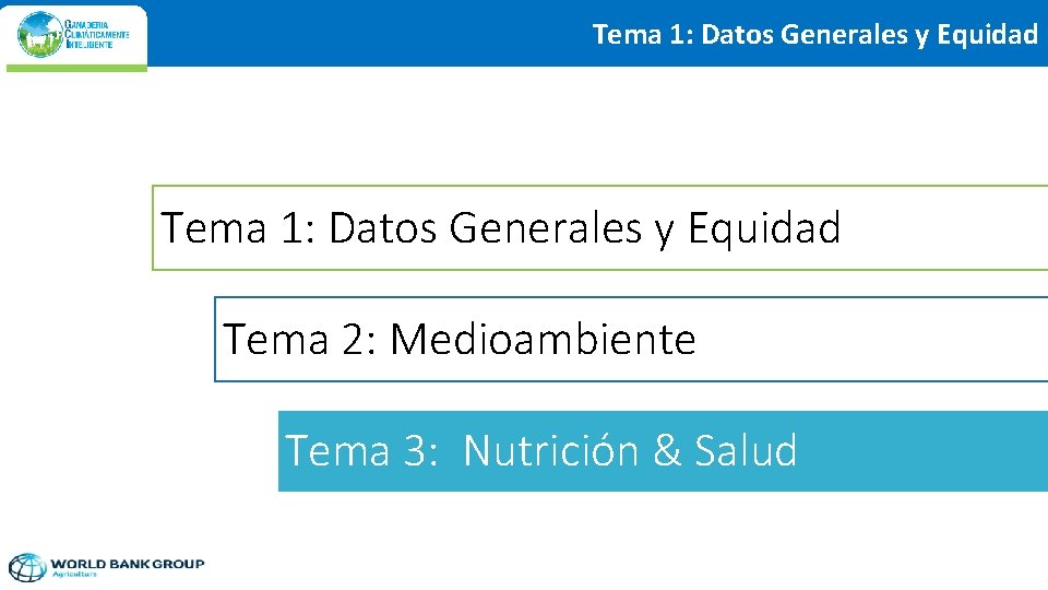 Tema 1: Datos Generales y Equidad Tema 2: Medioambiente Tema 3: Nutrición & Salud