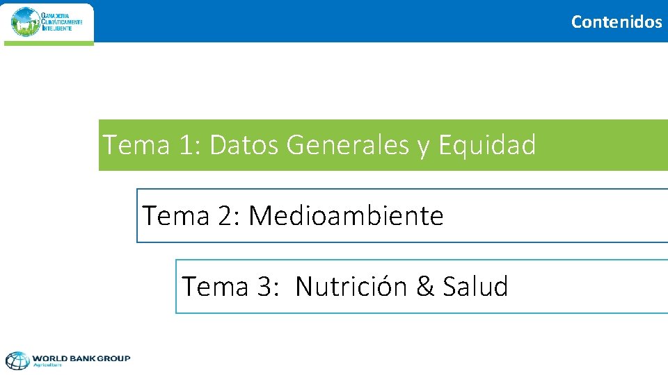 Contenidos Tema 1: Datos Generales y Equidad Tema 2: Medioambiente Tema 3: Nutrición &