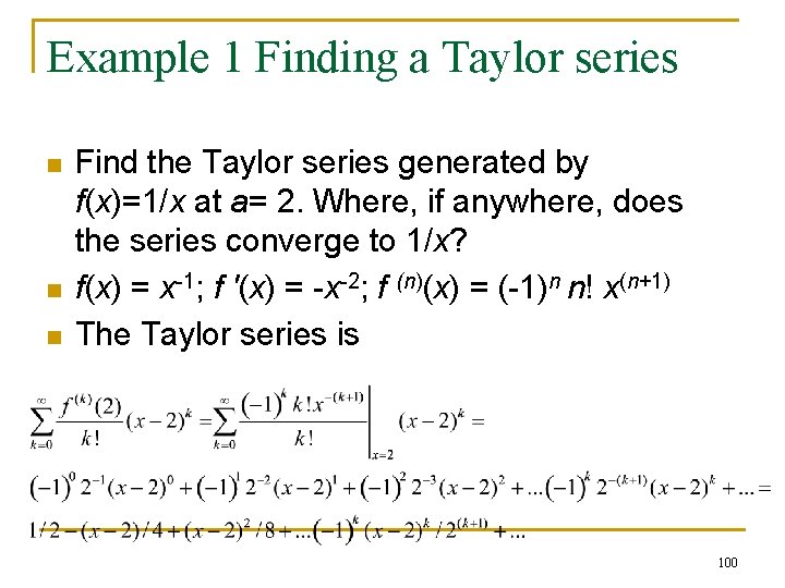 Example 1 Finding a Taylor series n n n Find the Taylor series generated