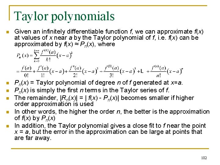 Taylor polynomials n Given an infinitely differentiable function f, we can approximate f(x) at