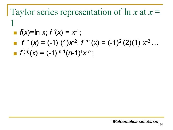 Taylor series representation of ln x at x = 1 n n n f(x)=ln