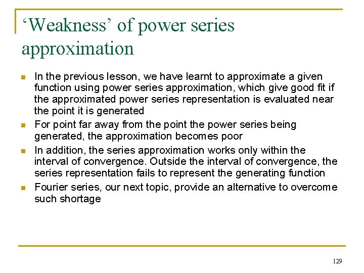 ‘Weakness’ of power series approximation n n In the previous lesson, we have learnt