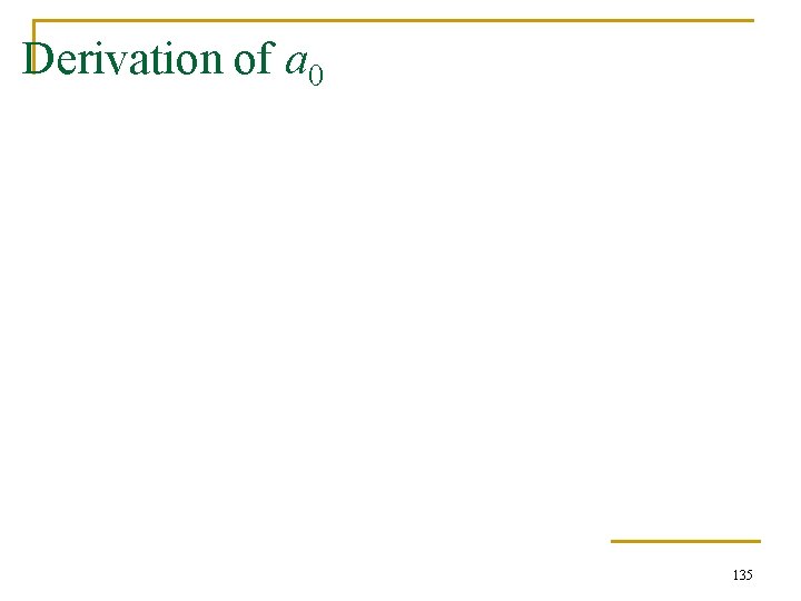 Derivation of a 0 135 