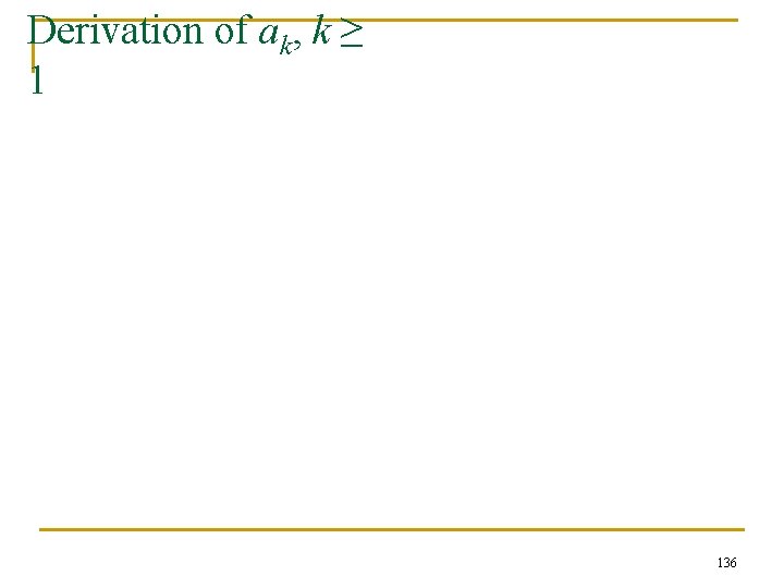 Derivation of ak, k ≥ 1 136 