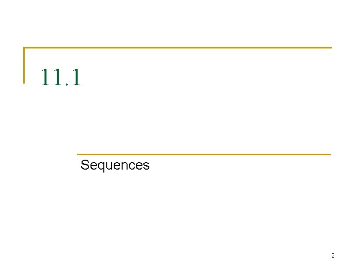 11. 1 Sequences 2 