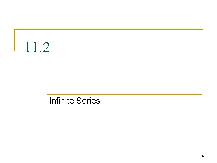 11. 2 Infinite Series 26 