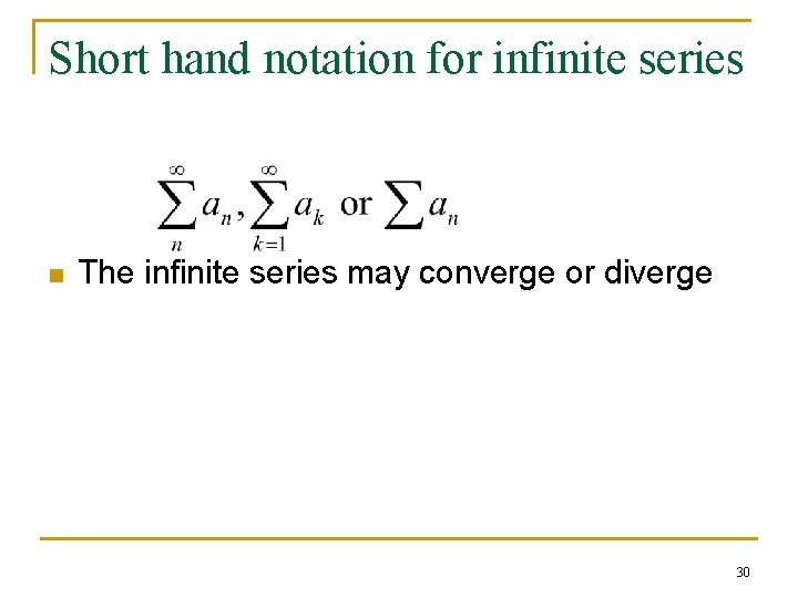 Short hand notation for infinite series n The infinite series may converge or diverge