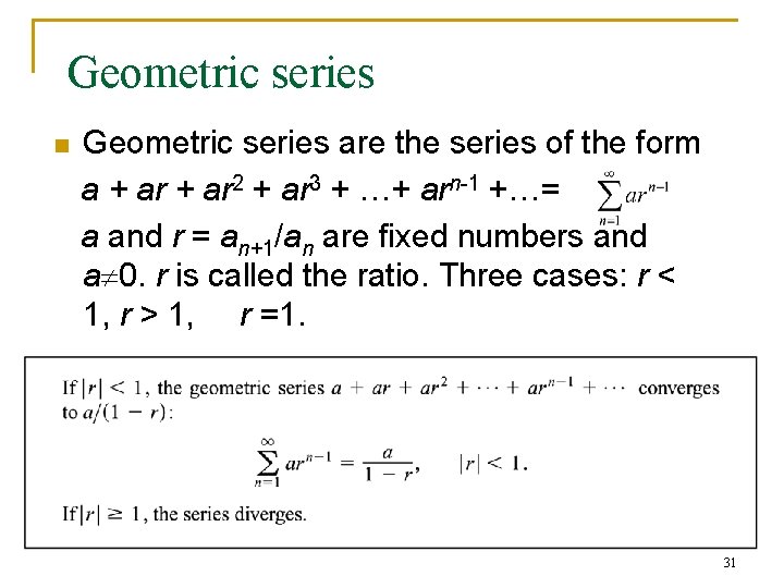 Geometric series n Geometric series are the series of the form a + ar