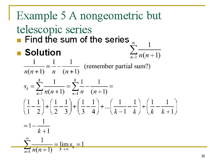 Example 5 A nongeometric but telescopic series n n Find the sum of the