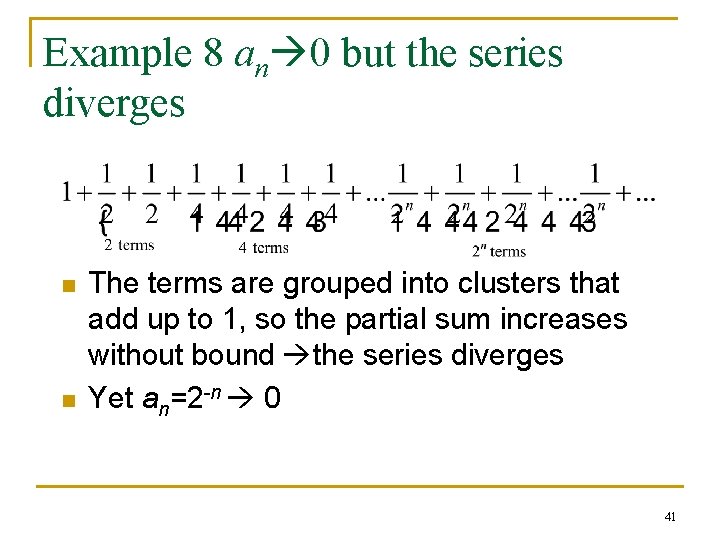 Example 8 an 0 but the series diverges n n The terms are grouped