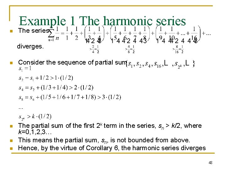 Example 1 The harmonic series n The series diverges. n Consider the sequence of