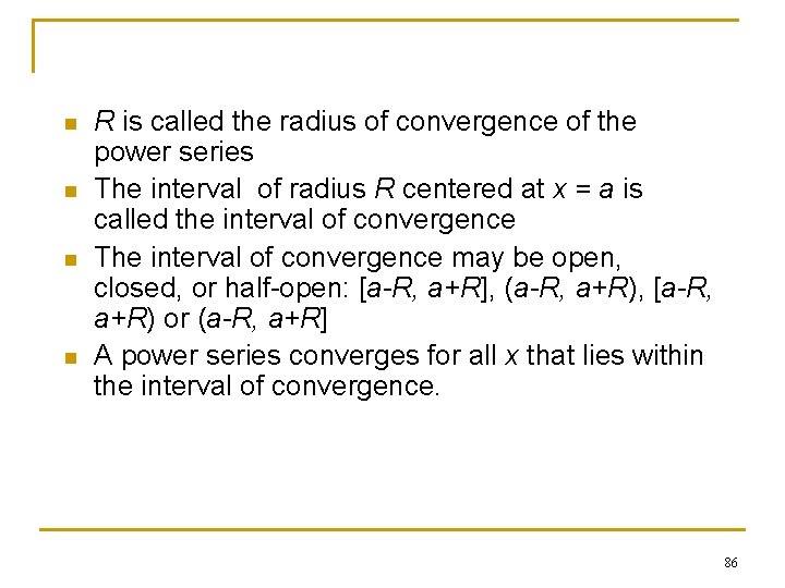 n n R is called the radius of convergence of the power series The