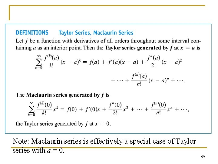 Note: Maclaurin series is effectively a special case of Taylor series with a =