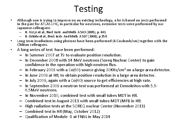 Testing • Although one is trying to improve on an existing technology, a lot