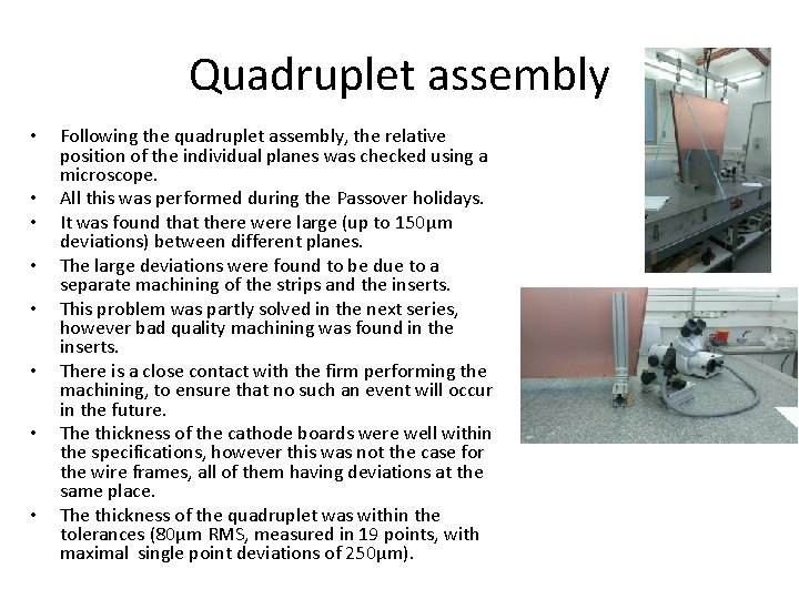 Quadruplet assembly • • Following the quadruplet assembly, the relative position of the individual