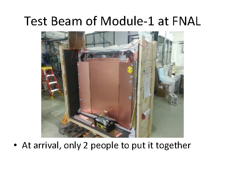 Test Beam of Module-1 at FNAL • At arrival, only 2 people to put