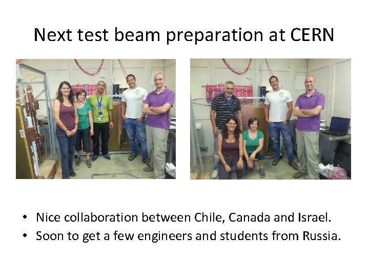 Next test beam preparation at CERN • Nice collaboration between Chile, Canada and Israel.